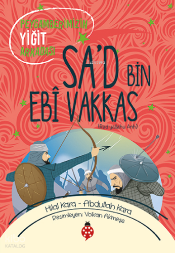 Peygamberimizin Yiğit Arkadaşı Sa'd bin Ebi Vakkas;Cennetle Müjdelenen Sahabiler 5