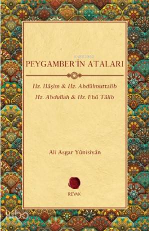 Peygamber'in Ataları; Hz. Hâşim & Hz. Abdülmuttalib Hz. Abdullah & Hz. Ebû Tâlib