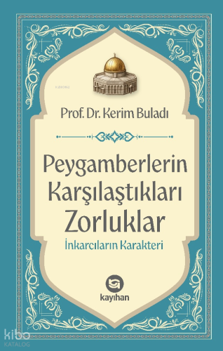 Peygamberlerin Karşılaştıkları Zorluklar; İnkarcıların Karakteri