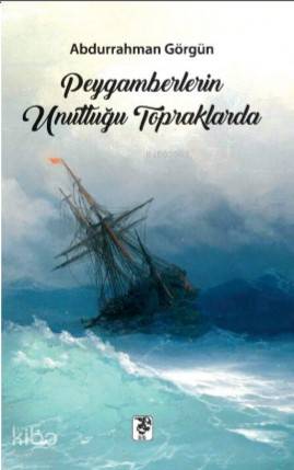 Peygamberlerin Unuttuğu Topraklarda