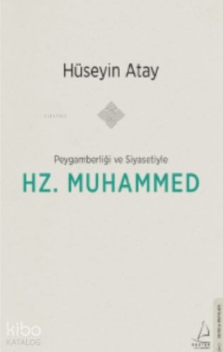 Peygamberliği ve Siyasetiyle Hz. Muhammed