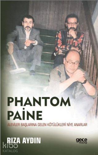 Phantom Paine – Aleviler Başlarına Gelen Kötülükleri Niye Anarlar