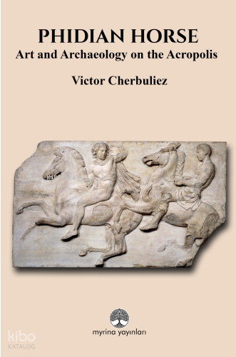 Phidian Horse: Art And Archaeology On The Acropolis