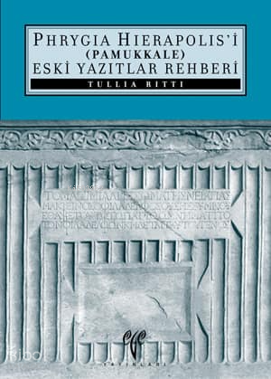 Phrygia Hierapolis'i (Pamukkale) Eski Yazıtlar Rehberi