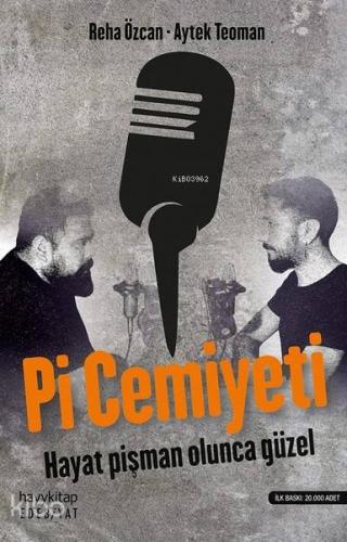 Pi Cemiyeti; Hayat Pişman Olunca Güzel