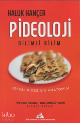 Pideoloji - Dilimli Bilim;Ereğli Pidesinin Anotomisi