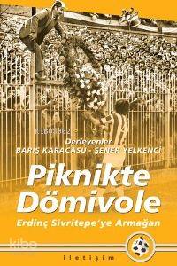 Piknikte Dömivole; Erdinç Sivritepe'ye Armağan