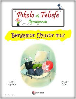 Pikolo ile Felsefe Öğreniyorum; Bergamot Uyuyor Mu?