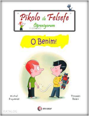 Pikolo ile Felsefe Öğreniyorum; O Benim!