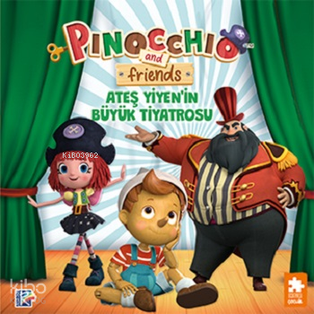 Pinokyo ve Arkadaşları ;Ateş Yiyen'in Büyük Tiyatrosu