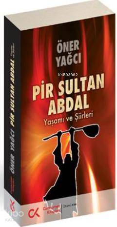 Pir Sultan Abdal; Yaşamı ve Şiirleri