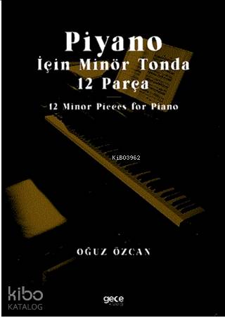 Piyano İçin Minör Tonda 12 Parça; 12 Minor Pieces for Piano