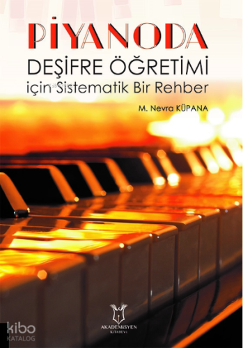 Piyanoda Deşifre Öğretimi İçin Sistematik Bir Rehber