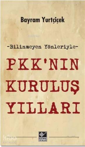 PKK'nın Kuruluş Yılları; Bilinmeyen Yönleriyle