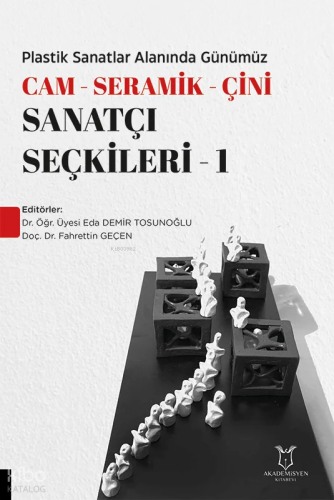 Plastik Sanatlar Alanında Günümüz - Cam- Seramik-Çini Sanatçı Seçkileri-1