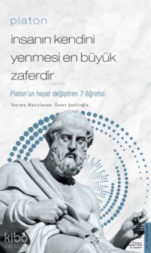 Platon/İnsanın Kendini Yenmesi En Büyük Zaferdir; Platon'un Hayat Değiştiren 7 Öğretisi