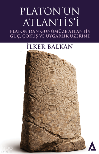 Platon’un Atlantis’i – Platon’dan Günümüze Atlantis;Güç, Çöküş ve Uygarlık Üzerine
