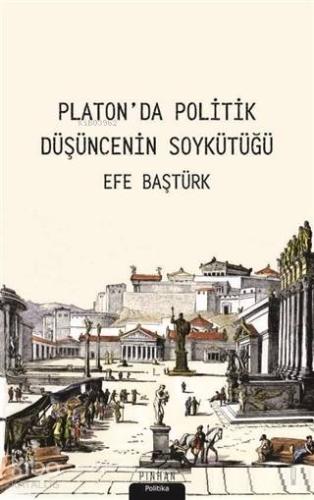 Platon'da Politik Düşüncenin Soykütüğü - Kitapiks.com