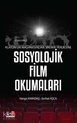 Platon'un Mağarasından Sinema Perdesine; Sosyolojik Film Okumaları - K