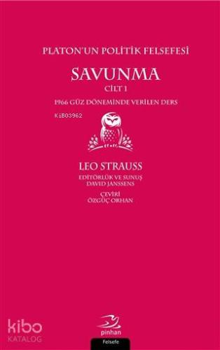 Platon'un Politik Felsefesi - Savunma Cilt 1; 1966 Güz Döneminde Verilen Ders