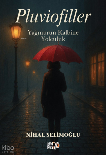 Pluviofiller;Yağmurun Kalbine Yolculuk