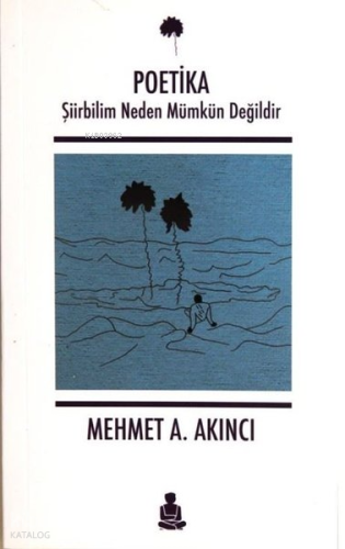 Poetika-Şiirbilim Neden Mümkün Değildir