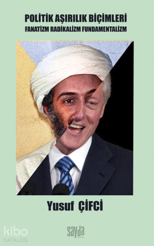 Politik Aşırılık Biçimleri;Fanatizm Radikalizm Fundamentalizm