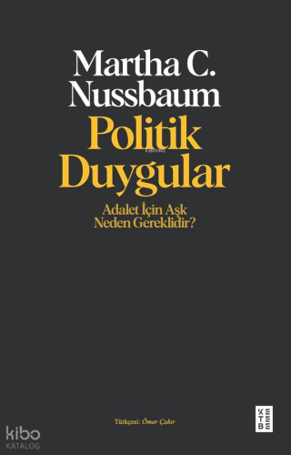 Politik Duygular;Adalet İçin Aşk Neden Gereklidir?