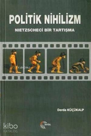 Politik Nihilizm; Nietzscheci Bir Tartışma