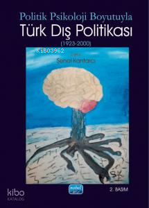 Politik Psikoloji Boyutuyla Türk Dış Politikası (1923-2000)