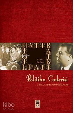 Politika Galerisi; Bir Devrin Hükümranları