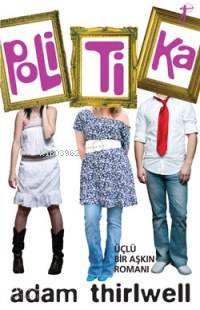 Politika; Üçlü Bir Aşkın Romanı