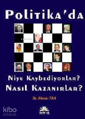 Politika'da Niye Kaybediyorlar? Nasıl Kazanırlar?