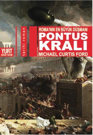 Pontus Kralı; Roma'nın En Büyük Düşmanı