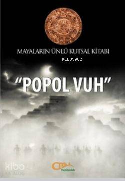 Popol Vuh Mayaların Ünlü Kutsal Kitabı