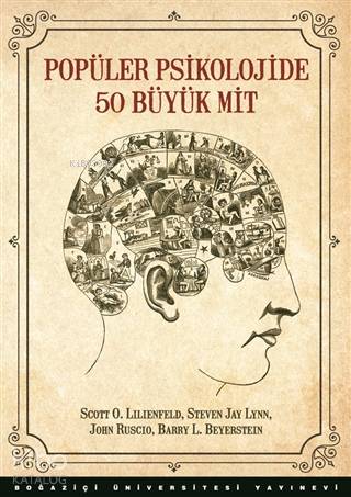 Popüler Psikolojide 50 Büyük Mit; İnsan Davranışı Hakkındaki Yerleşik Yanılgıları Yıkmak