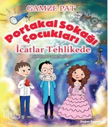 Portakal Sokağı Çocukları; İcatlar Tehlikede - Kitapiks.com