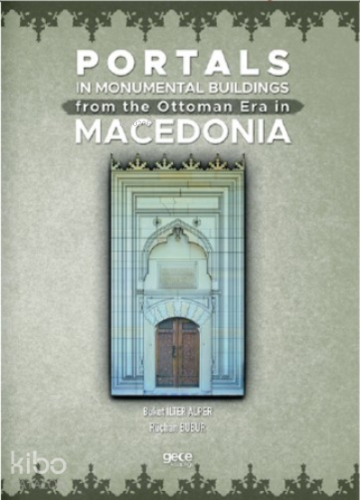 Portals In Monumental Buildings From The Ottoman Era In Macedonia