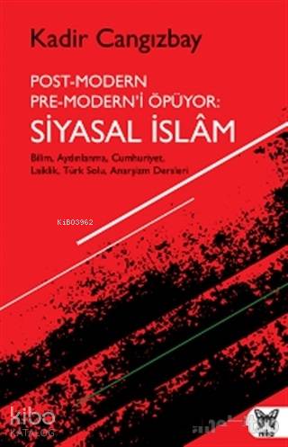 Post-Modern Pre-Modern'i Öpüyor: Siyasal İslam