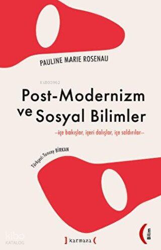 Post-Modernizm ve Sosyal Bilimler ;İçe Bakışlar İçeri Dalışlar İçe Saldırılar