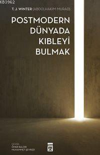 Postmodern Dünyada Kıbleyi Bulmak - Kitapiks.com