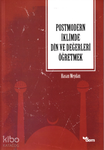 Postmodern İklimde Din Ve Değerleri Öğretmek - Kitapiks.com