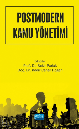 Postmodern Kamu Yönetimi - Kavramlar, Teoriler, Yaklaşımlar