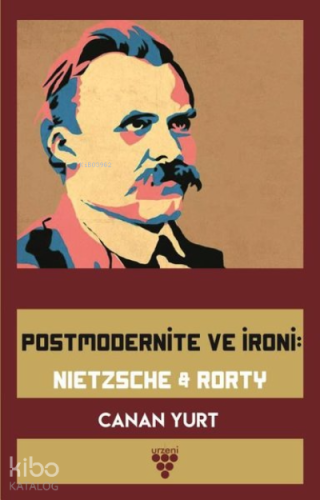 Postmodernite ve İroni: Nietzsche and Rorty