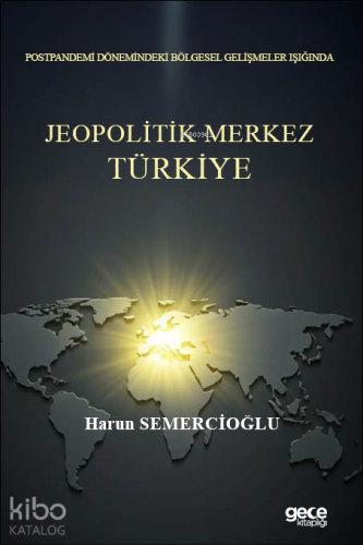 Postpandemi Dönemindeki Bölgesel Gelişmeler Işığında - Jeopolitik Merkez Türkiye