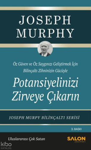 Potansiyelinizi Zirveye Çıkarın;Özgüven ve Özsaygı Geliştirmek İçin Bilinçaltı Zihninizin Gücüyle