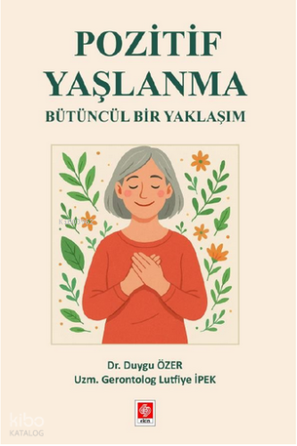 Pozitif Yaşlanma Bütüncül Bir Yaklaşım