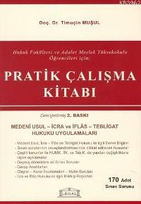 Pratik Çalışma Kitabı; Hukuk Fakültesi ve Adalet Meslek Yüksekokulu Öğrencileri İçin