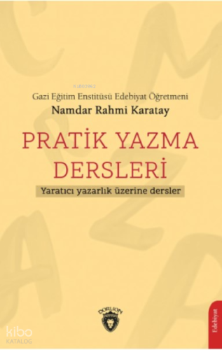 Pratik Yazma Dersleri ;Yaratıcı Yazarlık Üzerine Dersler