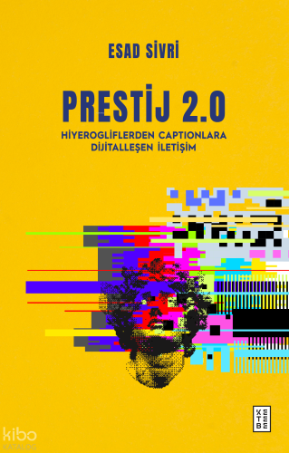 Prestij 2.0;Hiyerogliflerden Captionlara Dijitalleşen İletişim